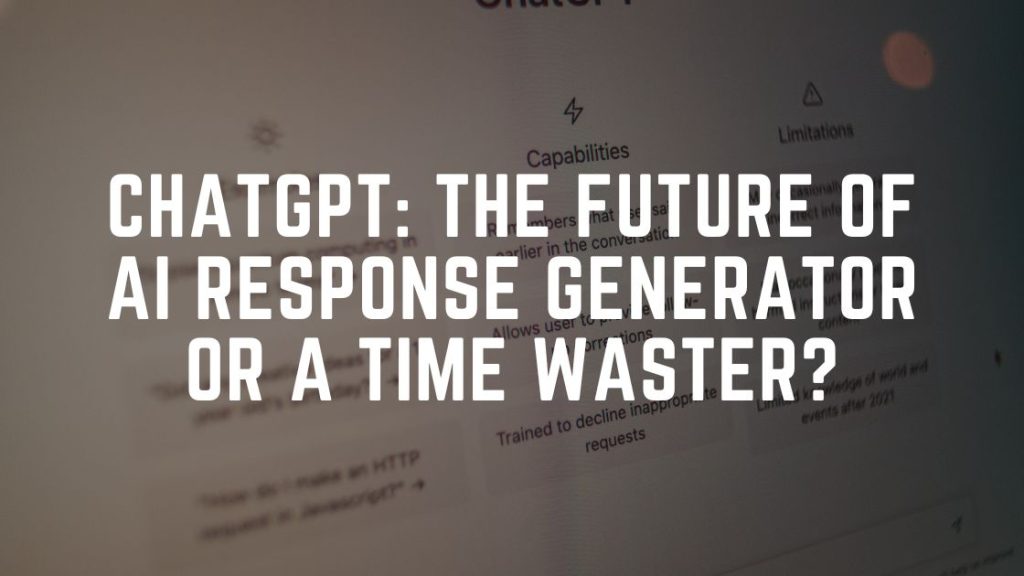 ChatGPT background with text"ChatGPT: The future of AI response generator or a time waster?"