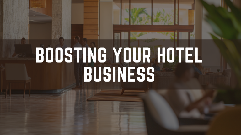 Boosting Your Hotel Business: Proven Strategies for Success