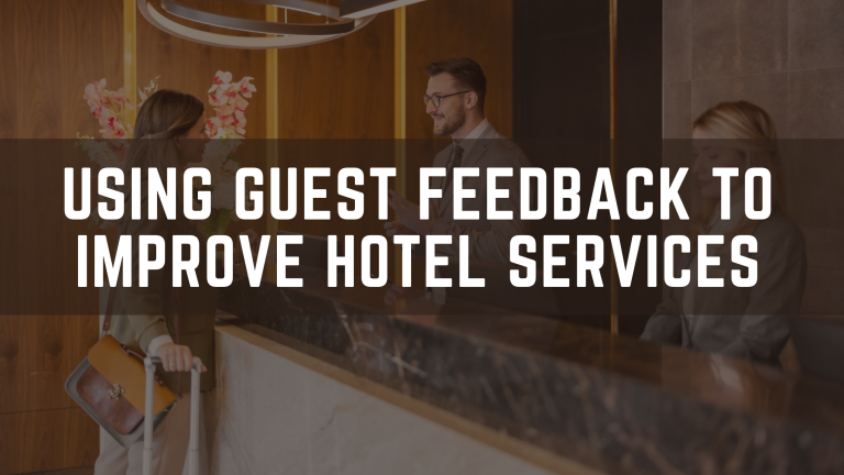 Using Guest Feedback to Improve Hotel Services