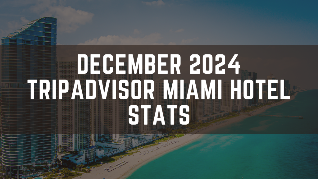 December 2024 TripAdvisor Miami Hotel Stats