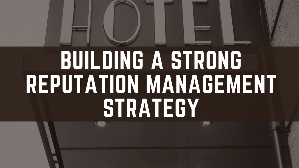 Building a Strong Reputation Management Strategy