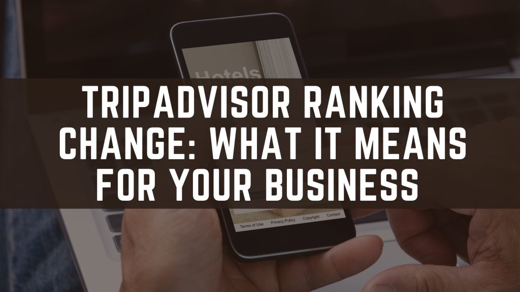 TripAdvisor Ranking Change: What It Means for Your Business